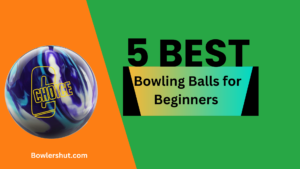 5 Best Bowling Balls For Beginners 2023