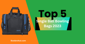 Top 5 reliable single bowling ball bags 2023