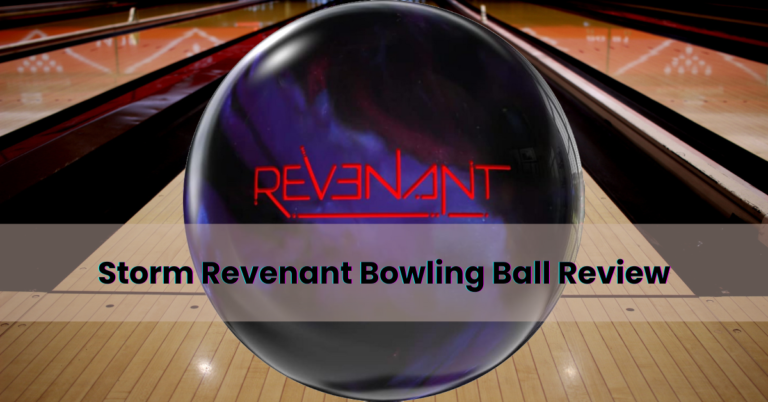 Storm Revenant Bowling Ball Review 2023: Your Ultimate performance breakdown.